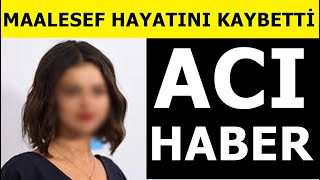 29 Yaşındaki Ünlü Isim Aramızdan Ayrıldı