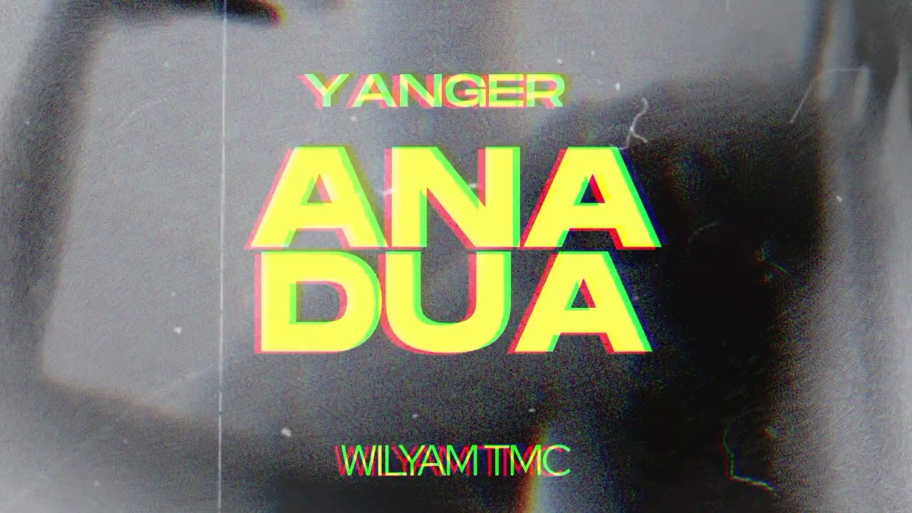 YANGER - ANA DUA BY WILYAM TMC