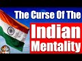4398  why most indians fail globally  the curse of the indian mentality