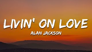 Alan Jackson - Livin' On Loves