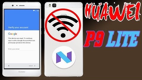 HUAWEI P9 LITE BYPASS GOOGLE ACCOUNT ANDROID 7 0 NEW WAY