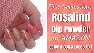 First Impressions | Rosalind Dip Powder on AMAZON | Color Blocking on Peel Base &amp; Loose Foil