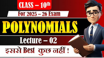 🔥🔥Class 10th Polynomials🔥🔥 Detailed Explanation | Concepts & Important Questions Lecture - 02