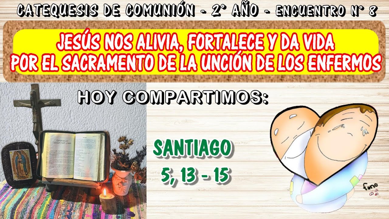 SANTIAGO 5, 13 - 15– Encuentro N ° 8 - 2° año de Catequesis de Comunión