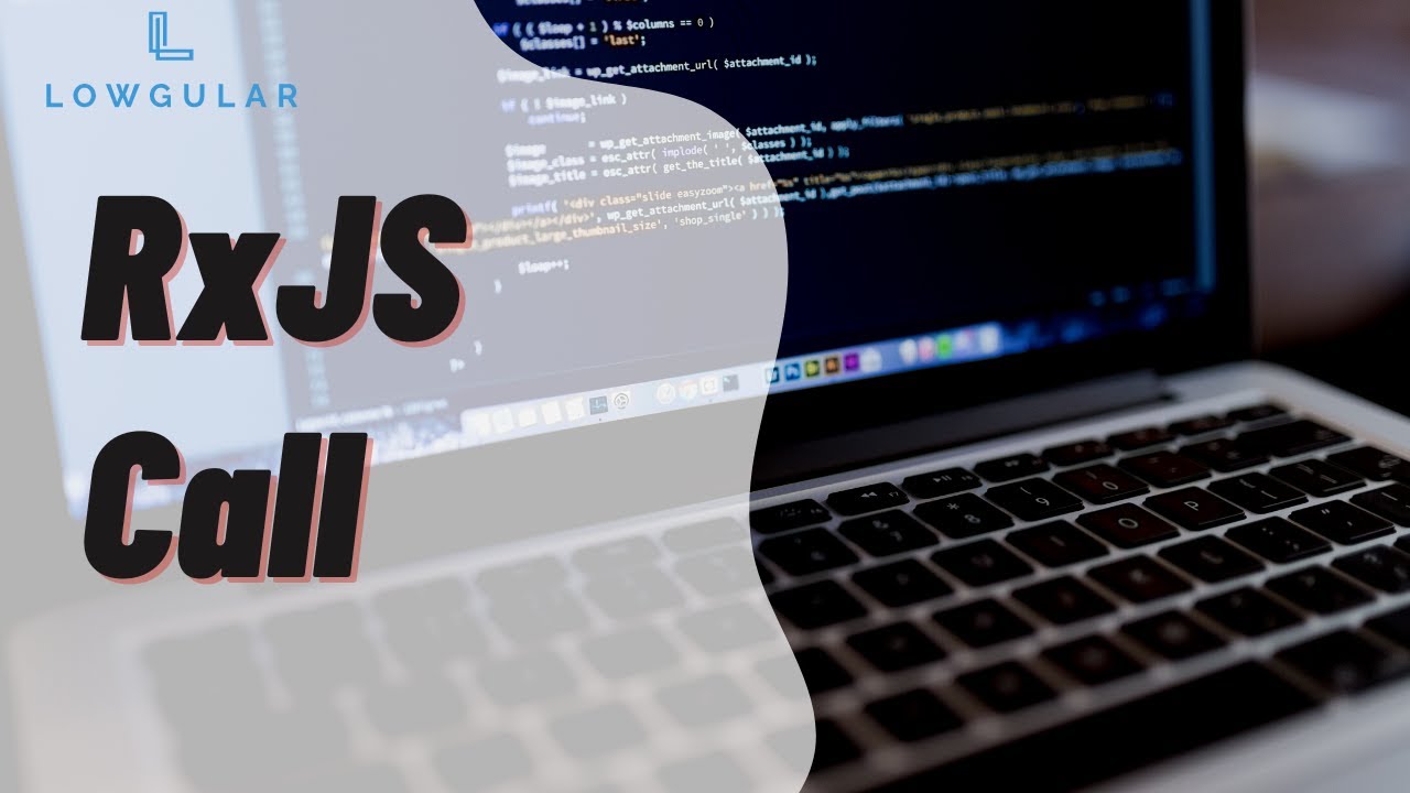 Lowgular Intro - Features - RxJs - Call - YouTube