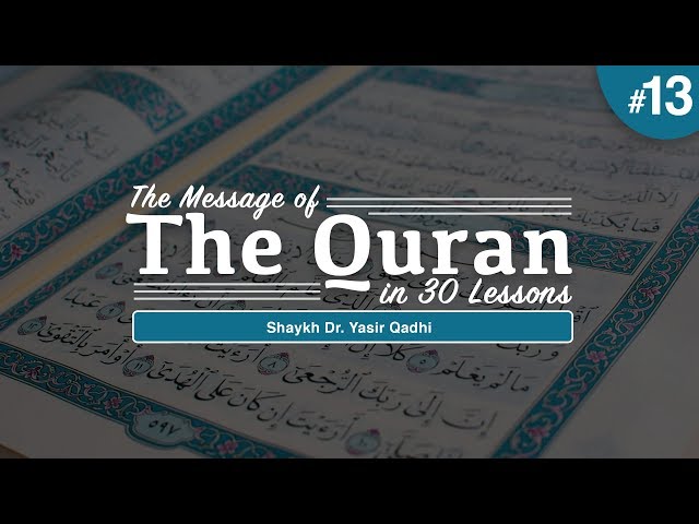 The Message of The Quran - Part 13: Surah Al-Ḥijr and Surah Al-Naḥl | Shaykh Dr. Yasir Qadhi