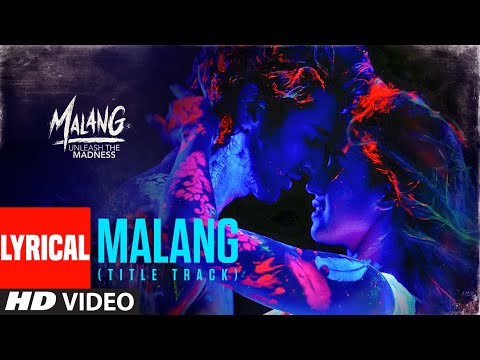 LYRICAL: Malang: Title Song | Aditya Roy Kapur, Disha Patani, Anil K, Kunal K | Ved Sharma | Mohit S