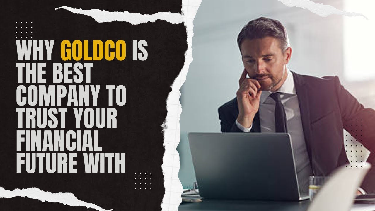 Why Goldco is the Best Company to Trust Your Financial Future With