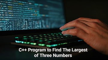 C++ Program to Find the Largest of Three Numbers
