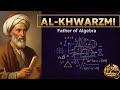 Al Khwarizmi, The Father of Algebra