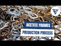 Acetate frames production process