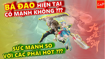 VLTK MOBILE - BÁ ĐAO TRONG PHIÊN BẢN MỚI CÓ MẠNH KHÔNG? SỨC MẠNH SO VỚI CÁC PHÁI HOT HIỆN NAY? | LnP