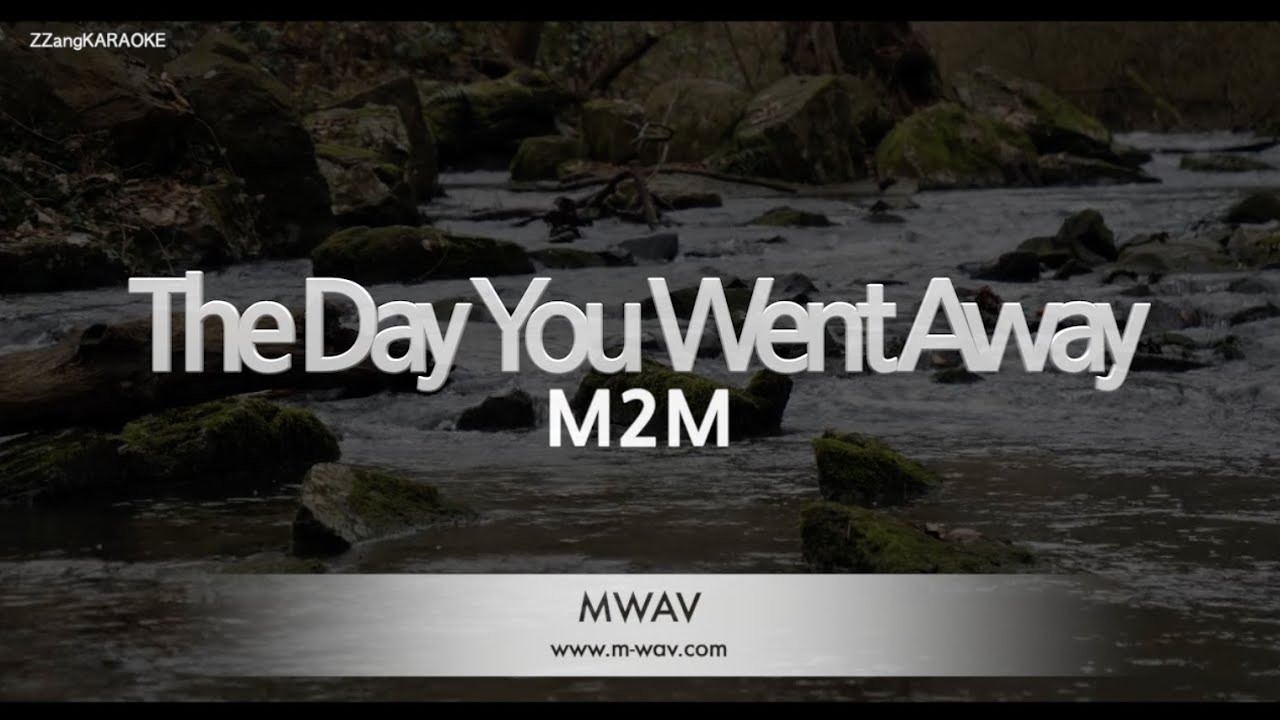 M2M-The Day You Went Away (Karaoke Version) M2M-The Day You Went Away (Karaoke Version)