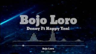 Denny caknan ft Happy, Yeni - Bojo Loro (lirik)