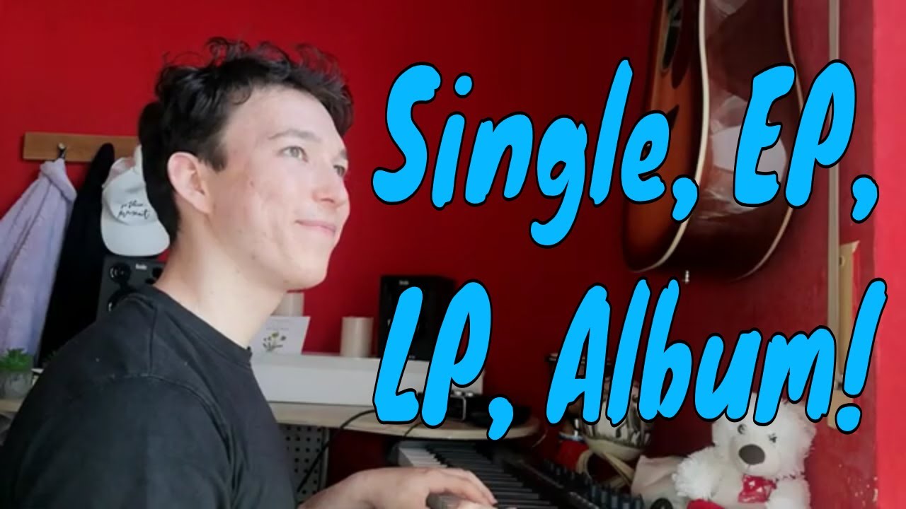 EXPLAINED: Single, EP and LP Album