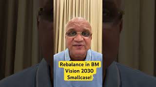 Rebalance in BM Vision 2030 Smallcase!