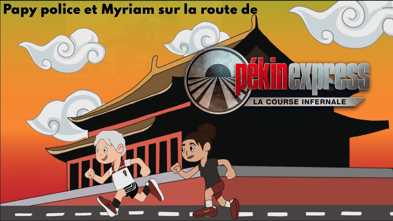 Candidature PÉKIN EXPRESS 2021/2022 - Le papy et sa petite fille