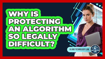 Why Is Protecting An Algorithm So Legally Difficult? - AI and Technology Law