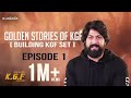 Golden Stories Of KGF - Episode 1 - Building KGF Set | Yash, Srinidhi Shetty, Prashanth Neel