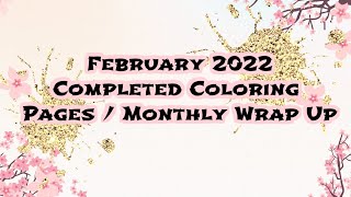 February 2022 Completed Coloring Pages/ Monthly wrap up