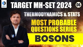 Bosons Thermodynamics & Stats | Most Probable Questions Mh-Set Physical Science 2024 | Lec-6 | Ifas