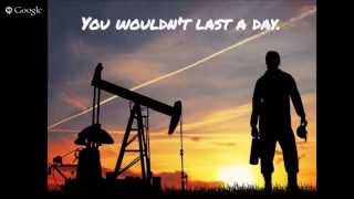Oil Patch?  You Wouldnt Last a Day!