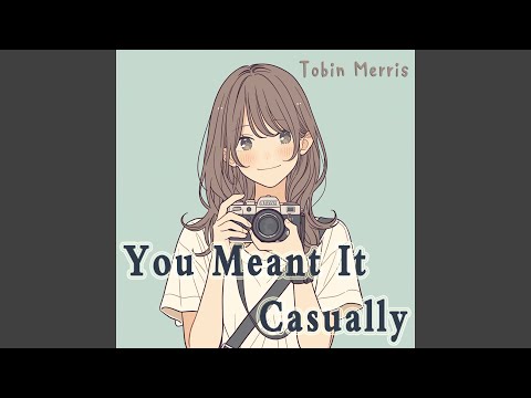 You Meant It Casually (Fresh Version)