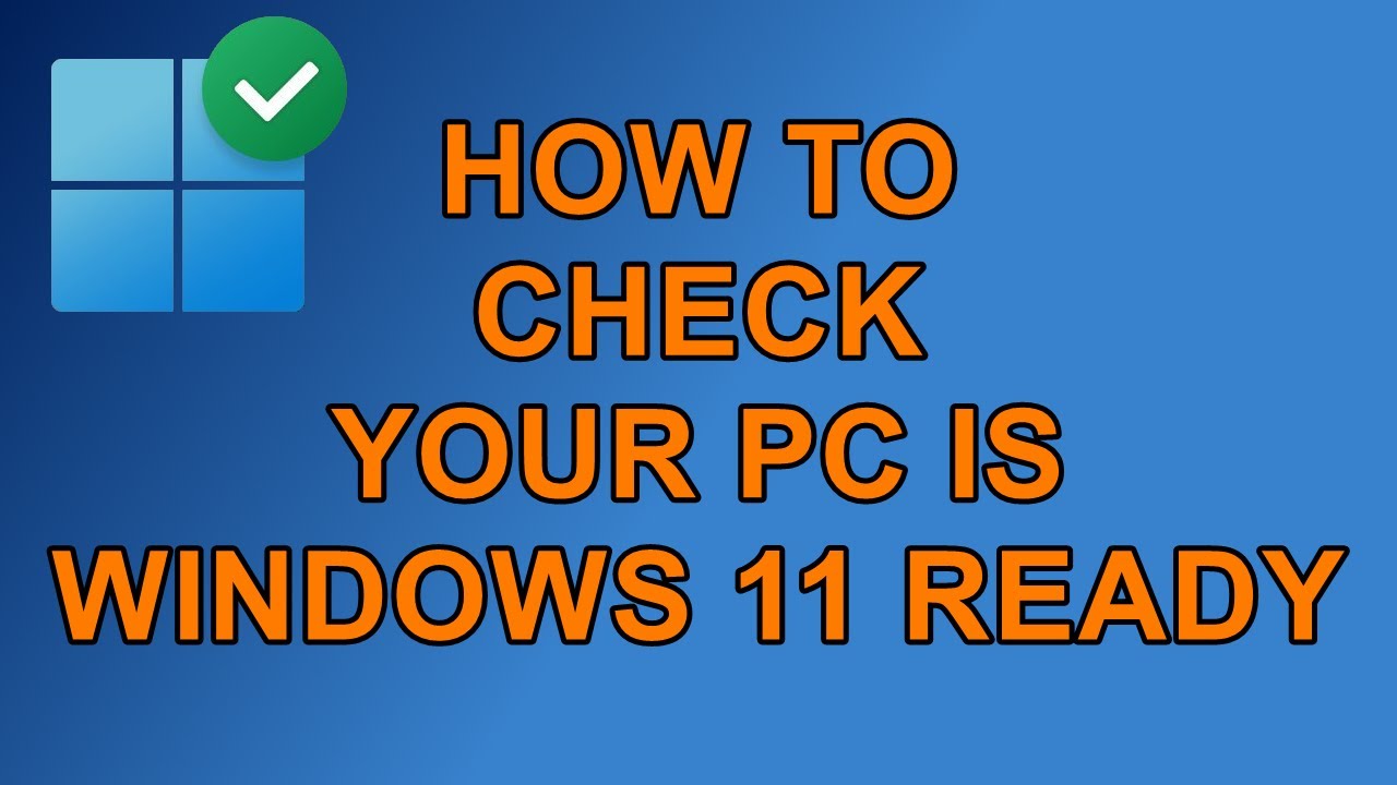 How to Check your PC is Windows 11 Compatible! - YouTube