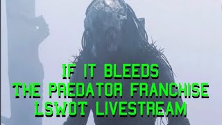 LSWOT Live - If It Bleeds - The Predator Franchise