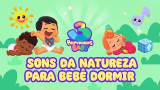 Ruído Verde para bebês | 30 minutos de Sons da natureza para seu bebê dormir | 3 Palavrinhas Baby