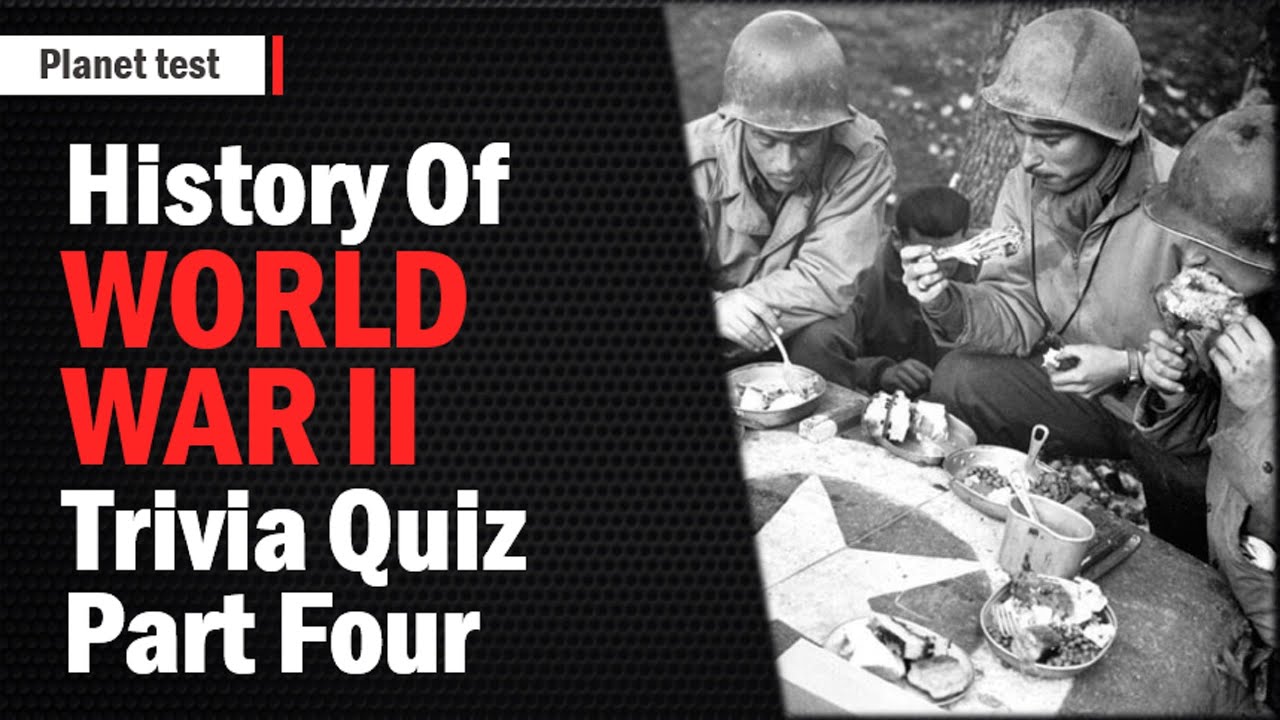History Of World War II - Part Four | History Trivia Quiz #6 | Planet ...