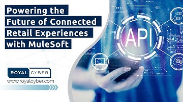 Powering the Future of Connected Retail Experiences with MuleSoft