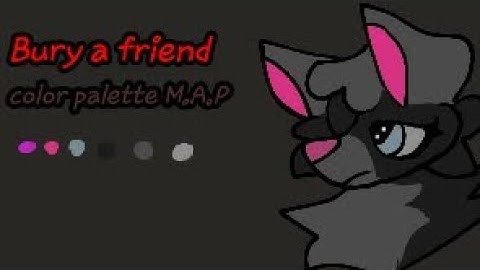 Bury a friend //  Color Palette M.A.P ( read description before asking for a part )