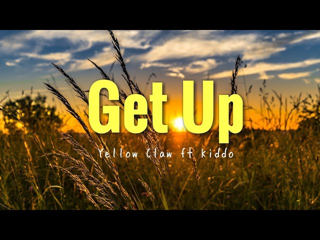 Yellow Claw feat Kiddo - Get Up ( Lyrics ) class=