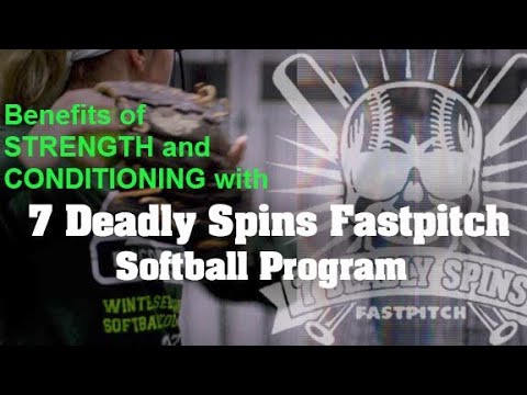 7 Deadly Spins Fastpitch Softball Program, Benefits of STRENGTH and CONDITIONING