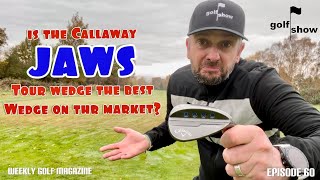 Golf Show Episode 60 | Callaway Jaws MD5 Wedge Review | Rules- Movable Objects | Subscriber’s videos