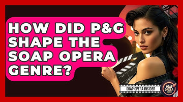 How Did P&G Shape The Soap Opera Genre? - Soap Opera Insider
