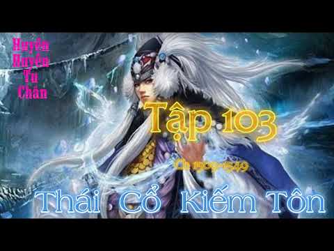 Thái cổ Kiếm Tôn Tập 103 Truyện Audio Tiên Hiệp Huyền Huyễn truyện full bộ - youtube