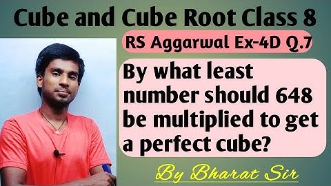 By what least number should 648 be multiplied to get a perfect cube | Bharat Kumar