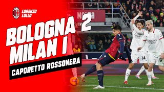 BOLOGNA MILAN 2-1 || CAPORETTO, IMPRESENTABILI.