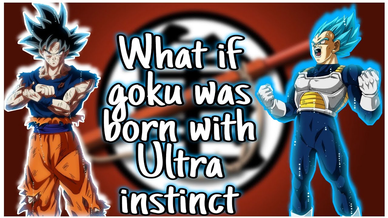 What if Goku was born with Ultra instinct - YouTube