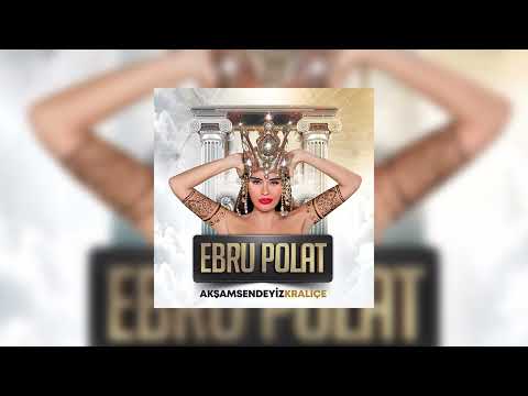 Ebru Polat - Akşam Sendeyiz Kraliçe