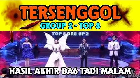 YANG TERSENGGOL TADI MALAM GROUP 2 TOP 8 BESAR DANGDUT ACADEMY 6