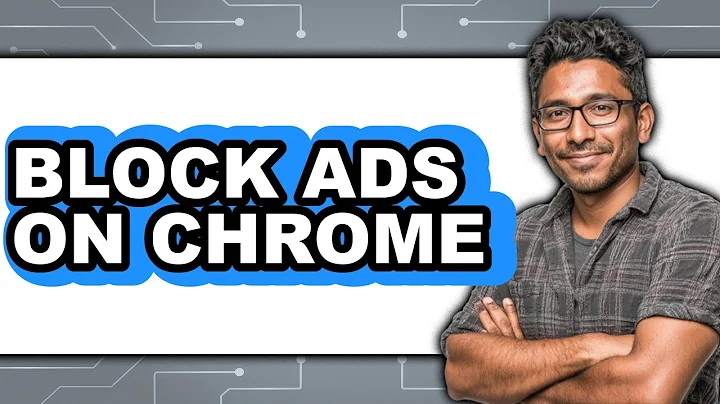 How to Block Ads on Chrome 2025 - Easy Guide