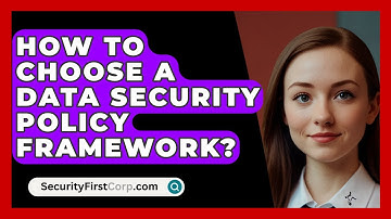 How To Choose A Data Security Policy Framework? - SecurityFirstCorp.com