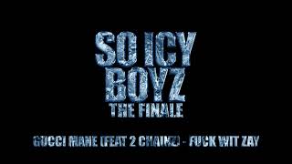 Смотреть клип Gucci Mane - Fuck Wit Zay (Feat. 2 Chainz) [Official Audio]