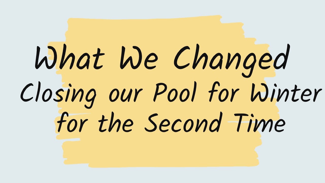 What We Changed for Pool Closing...second year YouTube