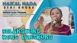 BUROK HN ' Haikal Nada '  ~ SELANGKUNG RONG LANGKUNG ~ Live Desa Playangan 13 Desember 2021