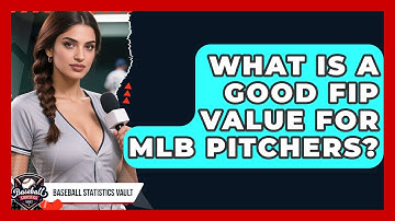 What Is a Good FIP Value for MLB Pitchers? | Baseball Statistics Vault News