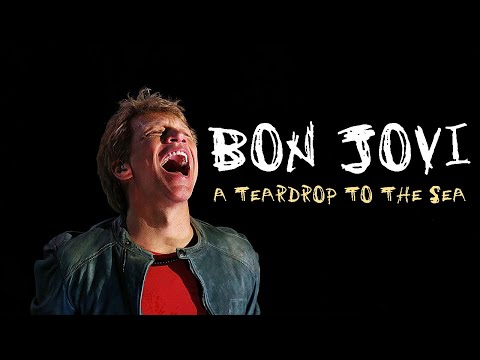 Bon Jovi - A Teardrop To The Sea